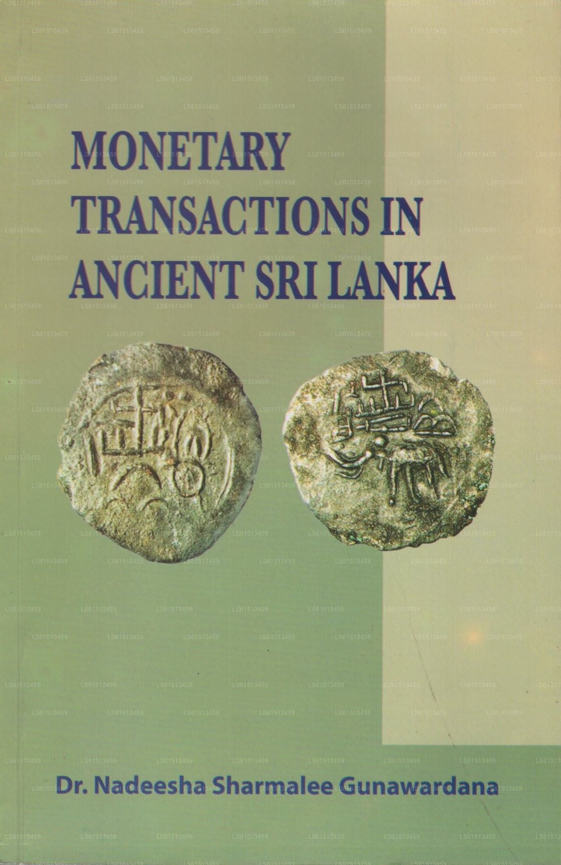 Monetary Transactions In Ancient Sri Lanka by Dr.Nadeesha Sharmalee  Gunawardana (978-624-00-0778-9) – Lakpura LLC